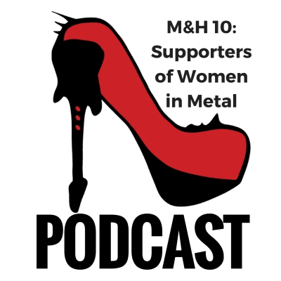 M&H 10 – Supporters of Women in Metal