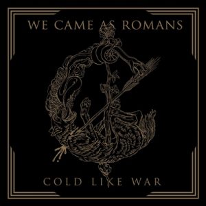 we-came-as-romans-cold-like-war