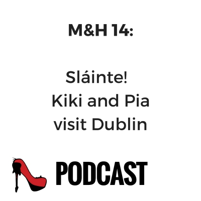 M&H 14 – Greetings from Dublin